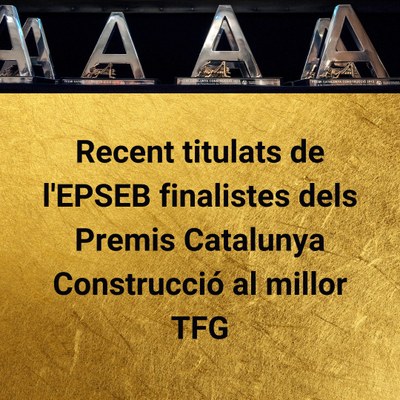 Tots els finalistes del Premi Catalunya Construcció al millor Treball de Fi de Grau son persones titulades de l’EPSEB