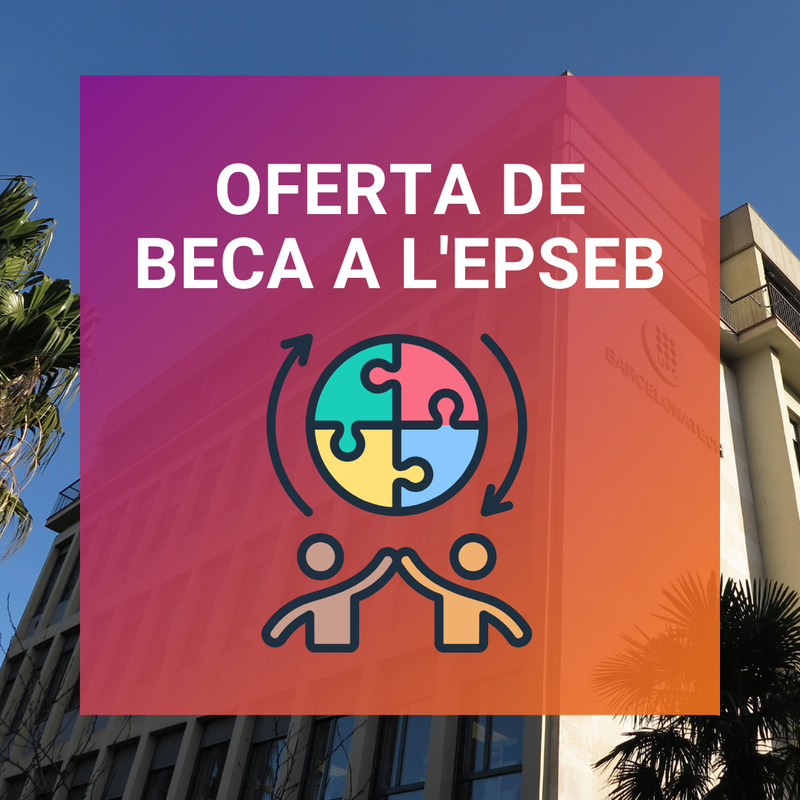 Oferta de beca per a donar suport a la l'elaboració d'una assignatura de Cooperació de l'EPSEB