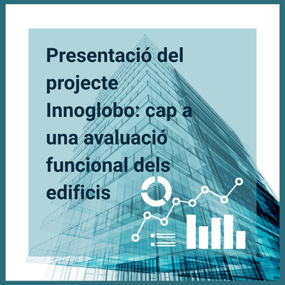 Presentació del projecte Innoglobo: cap a una avaluació funcional dels edificis
