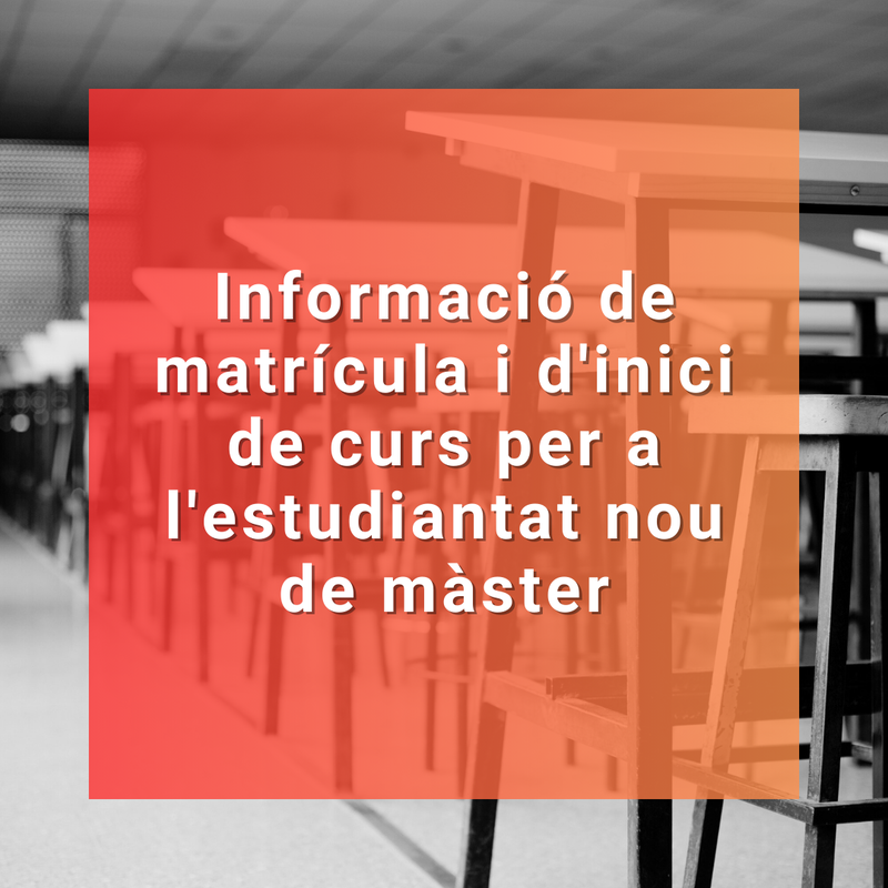 Informació de matrícula i d'inici de curs per a l'estudiantat nou de màster
