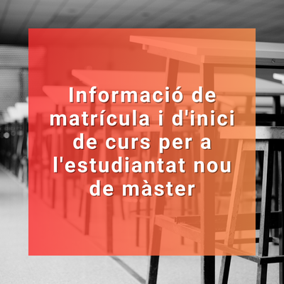 Informació de matrícula i d'inici de curs per a l'estudiantat nou de màster