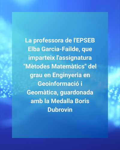 La professora de l'EPSEB Elba Garcia-Failde, guardonada amb la Medalla Boris Dubrovin