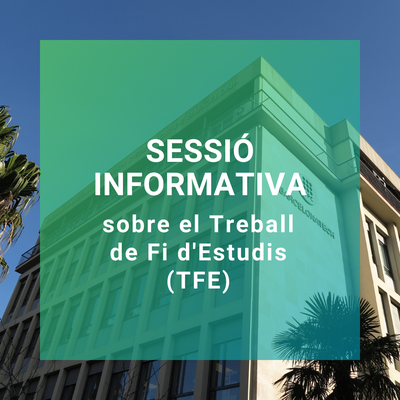 Sessió informativa sobre el Treball de Fi d'Estudis (TFE)