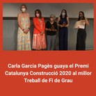 Carla Garcia Pagès rep el Premi Catalunya Construcció 2020 al millor Treball de Fi de Grau