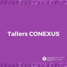 Tallers gratuïts de CONEXUS