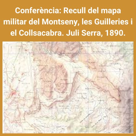 Conferència: Recull del mapa militar del Montseny, les Guilleries i el Collsacabra. Juli Serra, 1890.