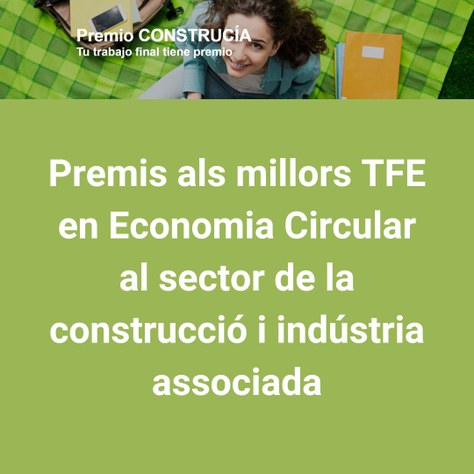 Premi al millor TFG i al millor TFM en Economia Circular al sector de la construcció i indústria associada