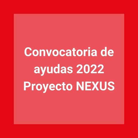 Convocatoria de ayudas 2022 en el marco del Proyecto NEXUS
