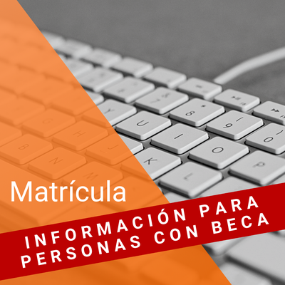 Información sobre matrícula para estudiantado beneficiario de beca