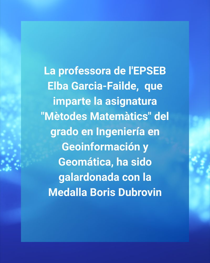 La profesora de la EPSEB Elba Garcia-Failde, galardonada con la Medalla Boris Dubrovin