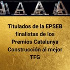 Todos los finalistas de los Premios Catalunya Construcción al mejor Trabajo de Fin de Grado son personas tituladas de la EPSEB