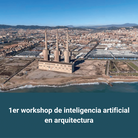 1er workshop de inteligencia artificial en arquitectura