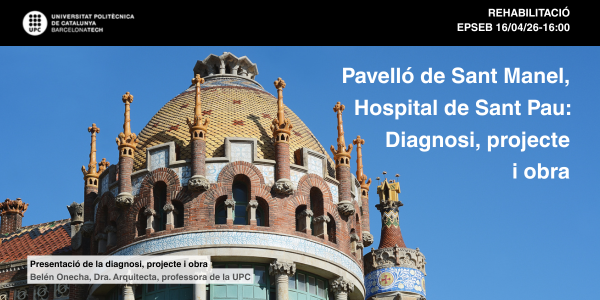 El proper 16 d'abril vine a la conferència sobre la restauració del Pavelló de Sant Manel, del recinte històric de l'Hospital de Sant Pau.
